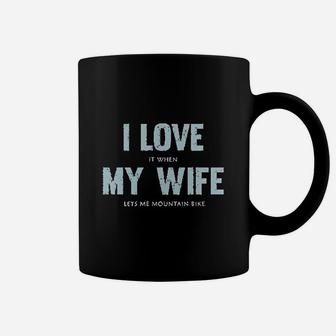 I Love When My Wife Lets Me Mountain Bike Coffee Mug | Crazezy AU