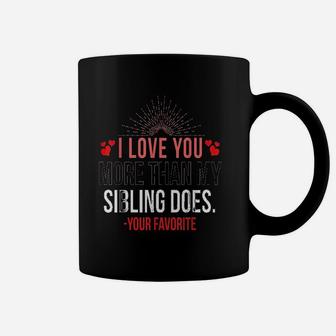 I Love You More Than My Sibling Coffee Mug | Crazezy AU