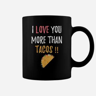 I Love You More Than Tacos, Cute Lovers Boyfriend Girlfriend Coffee Mug | Crazezy