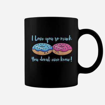 I Love You So Much You Donut Even Know Funny Coffee Mug | Crazezy DE