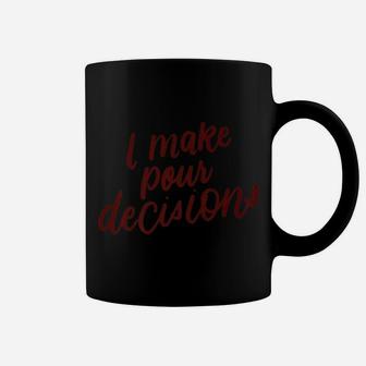 I Make Pour Decisions Funny Wine Drinking Gifts Coffee Mug - Thegiftio UK
