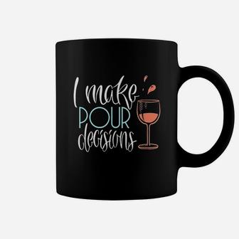 I Make Pour Decisions Funny Wine Lover Gift Coffee Mug | Crazezy