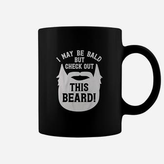I May Be Bald But Check Out This Beard Silhouette Funny Coffee Mug | Crazezy UK