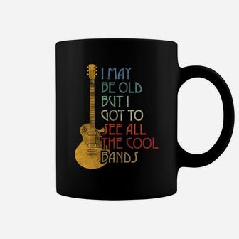 I May Be Old But I Got To See All The Cool Bands Retro Coffee Mug | Crazezy