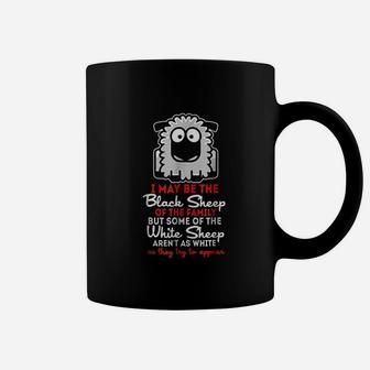 I May Be The Black Sheep Of The Family But Some Coffee Mug | Crazezy CA