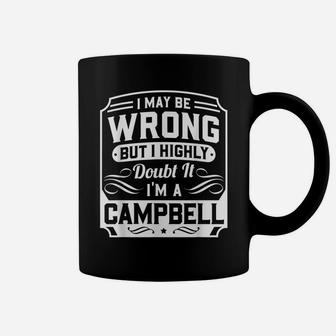 I May Be Wrong But I Highly Doubt It - I'm A Campbell Coffee Mug | Crazezy AU