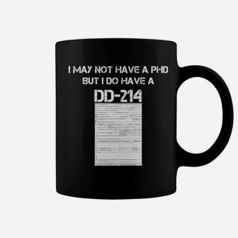 I May Not Have A Phd But I Do Have A Dd 214 Coffee Mug - Monsterry UK