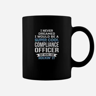 I Never Dreamed Compliance Officer Coffee Mug | Crazezy