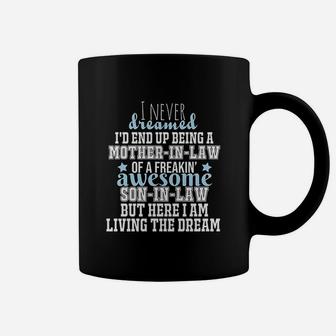 I Never Dreamed I Would End Up Being A Mother In Law Of Freaking Son In Law Coffee Mug | Crazezy