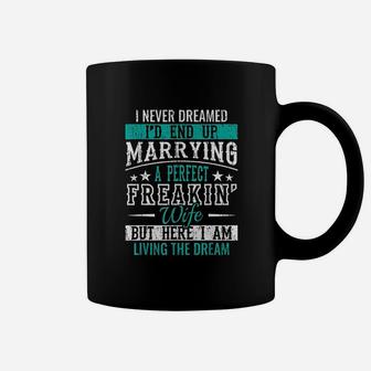 I Never Dreamed I Would End Up Marrying A Perfect Wife Coffee Mug - Thegiftio UK
