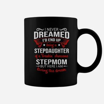 I Never Dreamed I'd End Up Being A Stepdaughter Of Stepmom Coffee Mug - Monsterry AU