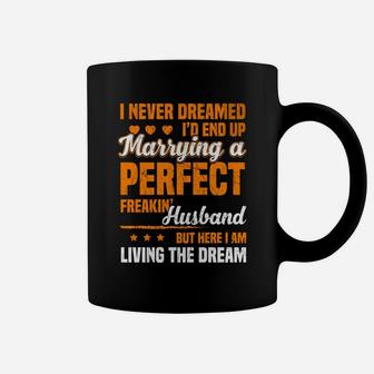 I Never Dreamed Id End Up Marrying Perfect Husband Coffee Mug - Thegiftio UK
