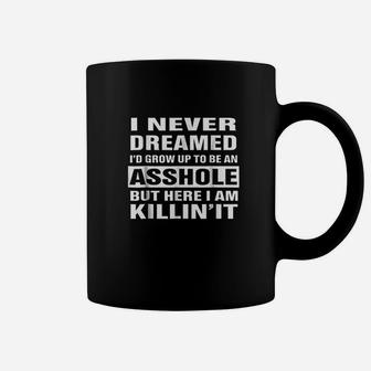 I Never Dreamed Id Grow Up To Be An Assole Funny Coffee Mug - Thegiftio UK