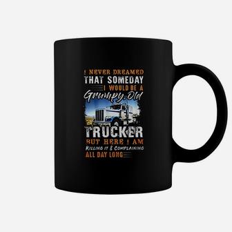 I Never Dreamed That Id Be A Grumpy Old Trucker Coffee Mug - Thegiftio UK