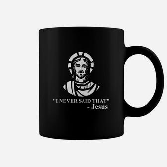 I Never Said That Jesus Funny Religious Coffee Mug | Crazezy CA