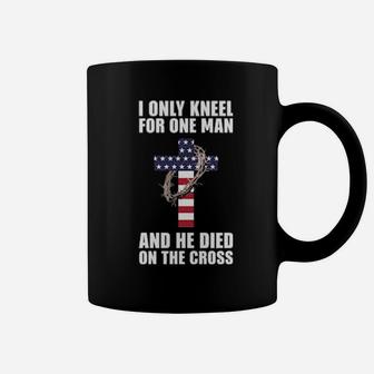 I Only Kneel For One Man And He Died On The Cross Coffee Mug - Monsterry CA