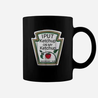 I Put Ketchup On My Ketchup Coffee Mug - Thegiftio