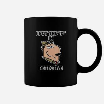 I Put The D In Detective Coffee Mug | Crazezy