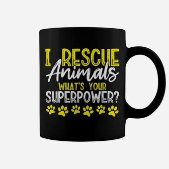 I Rescue Animals What's Your Superpower Dog Cat Adopt Save Coffee Mug | Crazezy UK