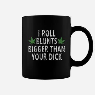 I Roll Blunts Bigger Than Coffee Mug | Crazezy DE