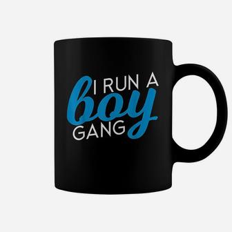 I Run A Boy Gang Funny Mom Of Sons Coffee Mug | Crazezy DE