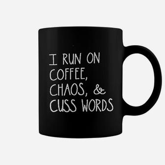 I Run On Coffee Chaos And Cuss Words Coffee Mug | Crazezy