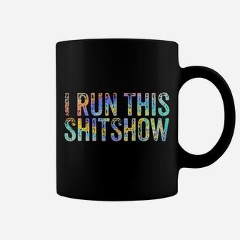 I Run This Shitshow Funny Sarcastic Witty Tie-Dye Coffee Mug | Crazezy