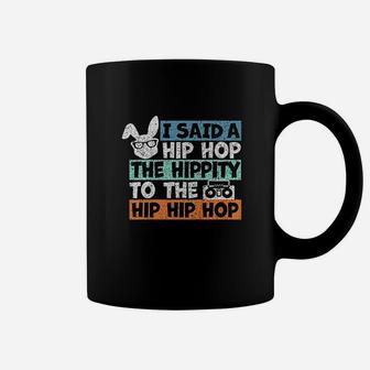 I Said A Hip Hop The Hippity To The Hip Hip Hop Coffee Mug | Crazezy DE