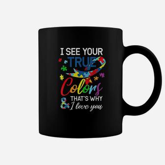 I See Your True Colors Thats Why I Love You Autis Coffee Mug | Crazezy UK