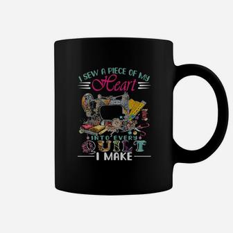 I Sew A Piece Of My Heart Into Every Quilt I Make Coffee Mug - Monsterry UK
