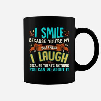 I Smile Because You're My Best Friend Gift Ideas T Shirt Coffee Mug | Crazezy CA