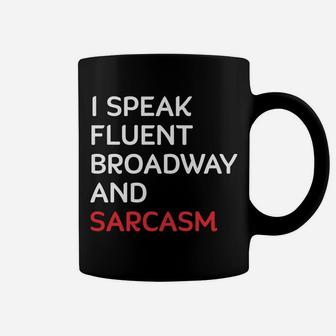 I Speak Fluent Broadway And Sarcasm Funny Actor Coffee Mug | Crazezy UK