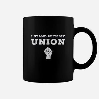 I Stand With My Union Coffee Mug | Crazezy