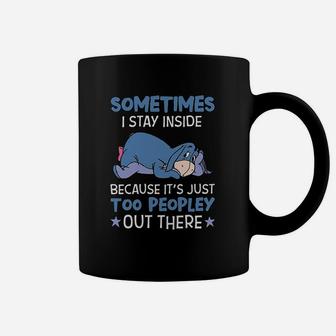I Stay Inside Because Its Just Too Peopley Out There Coffee Mug | Crazezy