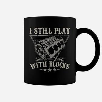 I Still Play With Blocks Car Mechanic Motor Engine Coffee Mug | Crazezy UK