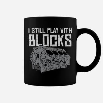 I Still Play With Blocks Cool Racing Car Mechanic Racer Gift Coffee Mug | Crazezy DE