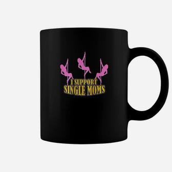 I Support Single Moms Funny Coffee Mug - Thegiftio UK
