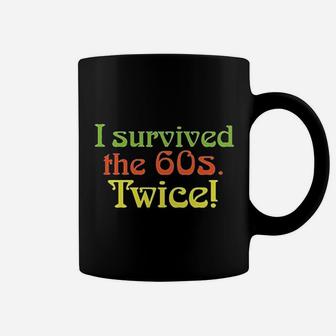 I Survived The 60S Twice Coffee Mug | Crazezy