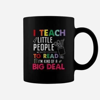 I Teach Little People To Read I Am Kind Of A Big Deal Coffee Mug | Crazezy DE