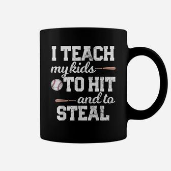I Teach My Kids To Hit And Steal Baseball Mom Dad Shirt Gift Coffee Mug | Crazezy