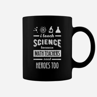 I Teach Science - Science Teacher Appreciation Gifts Coffee Mug | Crazezy AU
