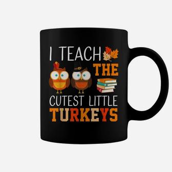 I Teach The Cutest Little Turkeys Thanksgiving Teacher Funny Coffee Mug | Crazezy CA