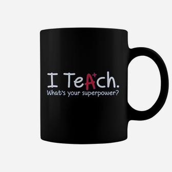 I Teach Whats Your Superpower Coffee Mug | Crazezy UK