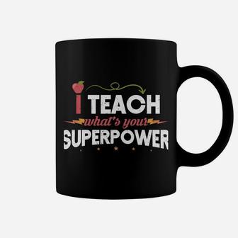 I Teach What's Your Superpower Super Teacher Coffee Mug | Crazezy AU