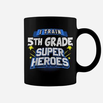I Train 5Th Grade Super Heroes - Teacher Shirt Coffee Mug | Crazezy DE