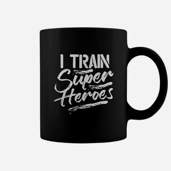 I Train Super Heroes Funny Dad Mom Coach Gift Teacher Coffee Mug | Crazezy AU