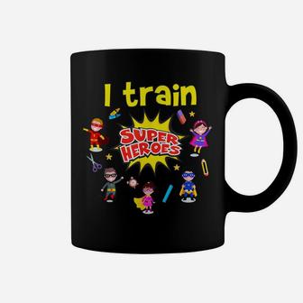 I Train Super Heroes Kids Teachers Superheroes Teaching Coffee Mug | Crazezy DE