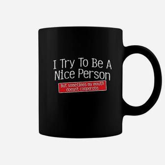 I Try To Be A Nice Person Coffee Mug | Crazezy