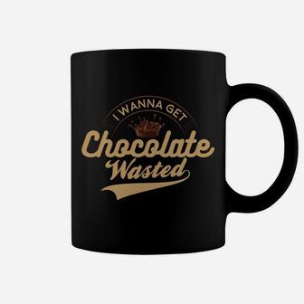 I Wanna Get Chocolate Wasted Hot Cocoa Coffee Mug | Crazezy CA