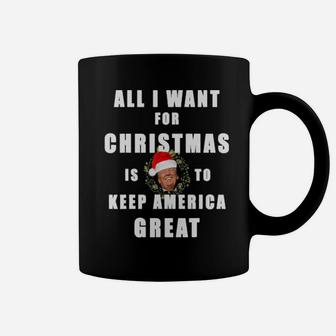I Want To Keep America Great Coffee Mug - Monsterry AU